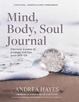 Deník mysli, těla a duše: Objevte smysl pro cíl a dosáhněte svého nejlepšího života. - Mind, Body, Soul Journal: Discover a Sense of Purpose and Achieve Your Best Life
