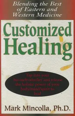 Léčení na míru: Spojení toho nejlepšího z východní a západní medicíny - Customized Healing: Blending the Best of Eastern and Western Medicine