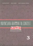 Indonéská gramatika v souvislostech: Asyik Berbahasa Indonesia, 3. díl - Indonesian Grammar in Context: Asyik Berbahasa Indonesia, Volume 3