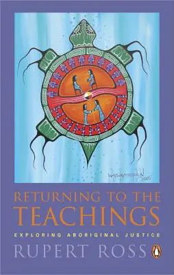 Návrat k učení: Zkoumání domorodé spravedlnosti - Returning to the Teachings: Exploring Aboriginal Justice