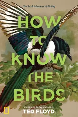 Jak poznat ptáky: Umění a dobrodružství při pozorování ptáků - How to Know the Birds: The Art and Adventure of Birding