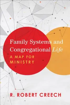 Rodinné systémy a život sboru: Mapa pro službu v církvi - Family Systems and Congregational Life: A Map for Ministry