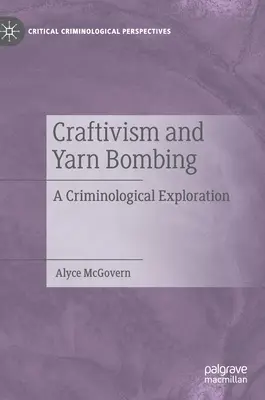 Craftivismus a bombardování přízí: Kriminologické zkoumání - Craftivism and Yarn Bombing: A Criminological Exploration