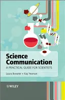 Komunikace o vědě - praktický průvodce pro vědce - Science Communication - A Practical Guide forScientists