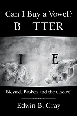 Můžu si koupit samohlásku? Požehnaný, zlomený a volba! - Can I Buy a Vowel?: Blessed, Broken and the Choice!