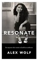 Rezonovat: Pro každého, kdo si chce vybudovat publikum - Resonate: For Anyone Who Wants To Build An Audience