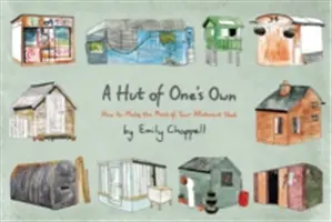 Vlastní chata - Jak co nejlépe využít kůlnu na pozemku? - Hut of One's Own - How to Make the Most of Your Allotment Shed