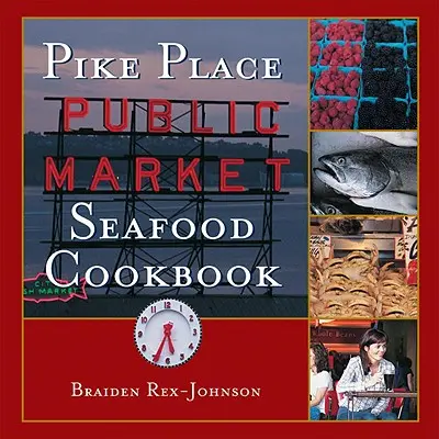 Kuchařka mořských plodů z Pike Place Public Market - Pike Place Public Market Seafood Cookbook