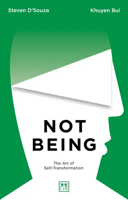 Nebýt: Neexistence: Větší a odvážnější vize toho, kdo jsme. - Not Being: A Bigger and Bolder Vision of Who We Are