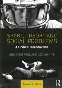 Sport, teorie a sociální problémy: Kritický úvod do problematiky - Sport, Theory and Social Problems: A Critical Introduction