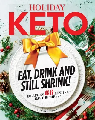 Prázdninové keto: Keto: Jezte, pijte a přesto se zmenšujte! - Holiday Keto: Eat, Drink and Still Shrink!
