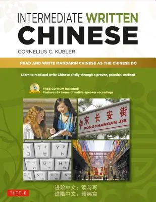 Psaná čínština pro mírně pokročilé: Čtěte a pište čínsky jako Číňané (včetně MP3 audia a tisknutelných Pdf). - Intermediate Written Chinese: Read and Write Mandarin Chinese as the Chinese Do (Includes MP3 Audio & Printable Pdfs)