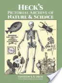 Heckův obrazový archiv přírody a vědy: S více než 5 500 ilustracemi - Heck's Pictorial Archive of Nature and Science: With Over 5,500 Illustrations