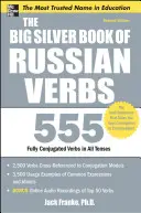Velká stříbrná kniha ruských sloves: Velká ruská kniha: 555 plně časovaných sloves ve všech časech - The Big Silver Book of Russian Verbs: 555 Fully Conjugated Verbs in All Tenses