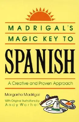 Madrigalův kouzelný klíč ke španělštině: Mrigan: Kreativní a osvědčený přístup - Madrigal's Magic Key to Spanish: A Creative and Proven Approach