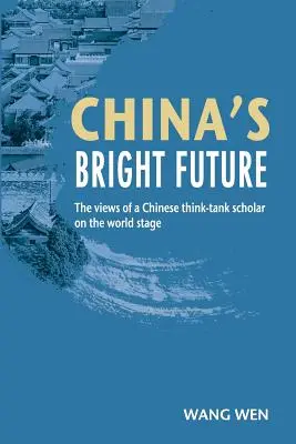 Světlá budoucnost Číny - názory čínského vědce z think-tanku na světovou scénu - China's Bright Future - The views of a Chinese think-tank scholar on the world stage