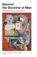 Za hranice lidské doktríny: Dekoloniální vize člověka - Beyond the Doctrine of Man: Decolonial Visions of the Human