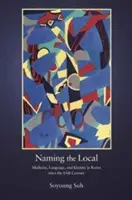 Pojmenování místního: Medicína, jazyk a identita v Koreji od patnáctého století - Naming the Local: Medicine, Language, and Identity in Korea Since the Fifteenth Century