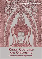 Khmerské kroje a ozdoby: O dévatech z Angkor Vatu [s pohlednicí] - Khmer Costumes and Ornaments: Of the Devatas of Angkor Wat [With Postcard]