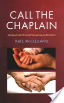 Zavolejte kaplana: Duchovní a pastorační péče v nemocnicích - Call the Chaplain: Spiritual and Pastoral Caregiving in Hospitals