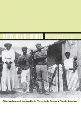Chudoba práv: Občanství a nerovnost v Riu de Janeiru ve dvacátém století - A Poverty of Rights: Citizenship and Inequality in Twentieth-Century Rio de Janeiro