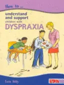 Jak porozumět a podpořit děti s dyspraxií - How to Understand and Support Children with Dyspraxia
