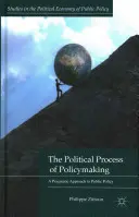 Politický proces tvorby politiky: Pragmatický přístup k veřejné politice - The Political Process of Policymaking: A Pragmatic Approach to Public Policy