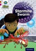 Projekt X: Mimozemská dobrodružství: Hnědá knižní skupina, Oxford Level 10: Starmite Swarm - Project X Alien Adventures: Brown Book Band, Oxford Level 10: Starmite Swarm