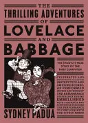 Vzrušující dobrodružství Lovelace a Babbage - (většinou) pravdivý příběh prvního počítače - Thrilling Adventures of Lovelace and Babbage - The (Mostly) True Story of the First Computer