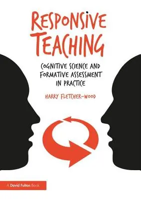 Citlivé vyučování: kognitivní věda a formativní hodnocení v praxi - Responsive Teaching: Cognitive Science and Formative Assessment in Practice