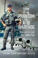 Od F-4 Phantom k A-10 Warthog: Vzpomínky pilota stíhačky z dob studené války - From F-4 Phantom to A-10 Warthog: Memoirs of a Cold War Fighter Pilot