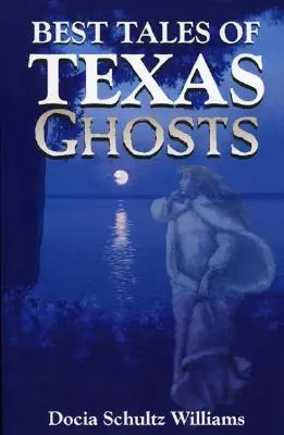 Nejlepší příběhy texaských strašidel - Best Tales of Texas Ghosts