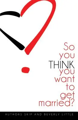 Takže si myslíš, že se chceš oženit? - So You THINK You Want To Get Married