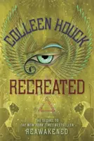 Znovuzrozená - druhá kniha série Znovu probuzená, plná egyptské mytologie, intrik a romantiky - Recreated - Book Two in the Reawakened series, filled with Egyptian mythology, intrigue and romance