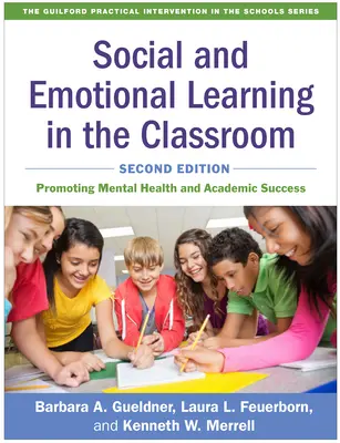 Sociální a emoční učení ve třídě, druhé vydání: Podpora duševního zdraví a akademického úspěchu, druhé vydání - Social and Emotional Learning in the Classroom, Second Edition: Promoting Mental Health and Academic Success