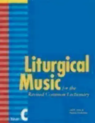 Liturgická hudba k revidovanému společnému lekcionáři, rok C - Liturgical Music for the Revised Common Lectionary, Year C