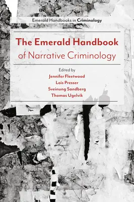 The Emerald Handbook of Narrative Criminology (Smaragdová příručka narativní kriminologie) - The Emerald Handbook of Narrative Criminology