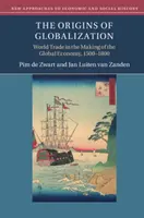 Počátky globalizace: Počátky globalizace: Světový obchod při vytváření globální ekonomiky v letech 1500-1800 - The Origins of Globalization: World Trade in the Making of the Global Economy, 1500-1800