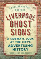 Liverpool Ghost Signs: Pohled od boku na historii reklamy ve městě - Liverpool Ghost Signs: A Sideways Look at the City's Advertising History