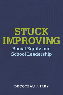 Zaseknuté zlepšování: Rasová rovnost a vedení škol - Stuck Improving: Racial Equity and School Leadership