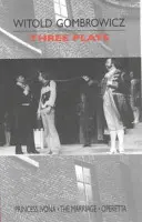 Tři hry - „Princezna Ivona“, „Svatba“ a „Opereta“ - Three Plays - 
