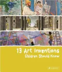 13 uměleckých vynálezů, které by děti měly znát - 13 Art Inventions Children Should Know