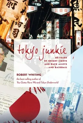 Tokijský feťák: ... a baseballu. - Tokyo Junkie: 60 Years of Bright Lights and Back Alleys . . . and Baseball