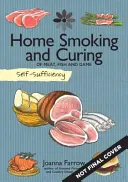 Soběstačnost: Domácí kouření a léčení: O mase, rybách a zvěřině: Vykuřování a uzení masa a zvěřiny - Self-Sufficiency: Home Smoking and Curing: Of Meat, Fish and Game