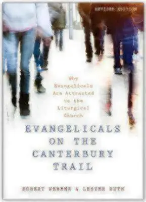 Evangelikálové na Canterburské stezce: Proč evangelikály přitahuje liturgická církev? - Evangelicals on the Canterbury Trail: Why Evangelicals Are Attracted to the Liturgical Church