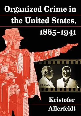 Organizovaný zločin ve Spojených státech amerických, 1865-1941 - Organized Crime in the United States, 1865-1941
