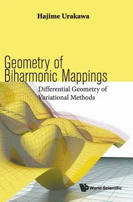 Geometry of Biharmonic Mappings: Diferenciální geometrie variačních metod - Geometry of Biharmonic Mappings: Differential Geometry of Variational Methods