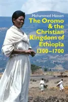 Oromové a křesťanské království v Etiopii: 1300-1700 - The Oromo and the Christian Kingdom of Ethiopia: 1300-1700