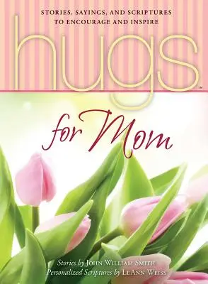 Objetí pro mámu: Příběhy, výroky a texty z Písma pro povzbuzení a inspiraci - Hugs for Mom: Stories, Sayings, and Scriptures to Encourage and Inspire