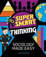 Superchytré myšlení: Snadná sociologie - Super Smart Thinking: Sociology Made Easy